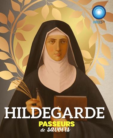 Hildegarde de Bingen - Passeurs de savoirs 