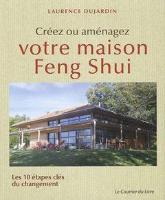 Créez ou aménagez votre maison Feng Shui