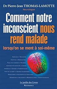 Comment notre inconscient nous rend malade